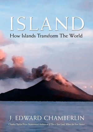 Island by J. Edward Chamberlin