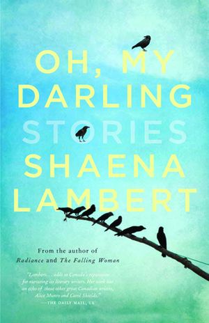Oh My Darling by Shaena Lambert