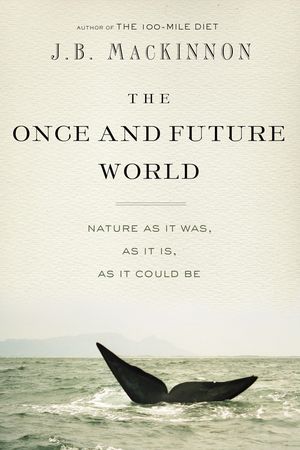 The Once and Future World by J.B. MacKinnon