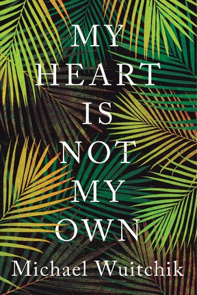 My Heart Is Not My Own by Michael Wuitchik