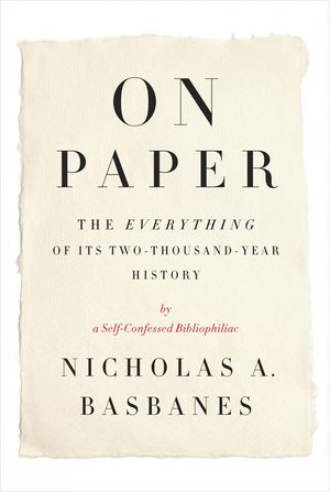 On Paper by Nicholas A. Basbanes