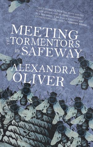 Meeting the Tormentors in Safeway by Alexandra Oliver