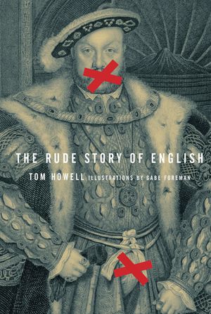 The Rude Story of English by Tom Howell