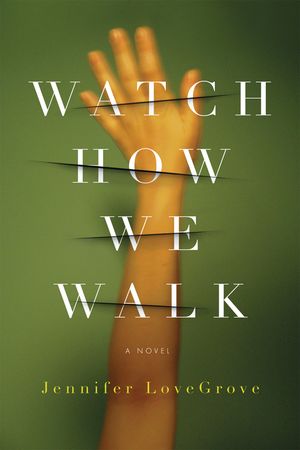 Watch How We Walk by Jennifer LoveGrove