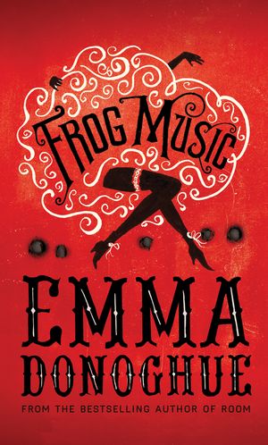 Frog Music by Emma Donoghue