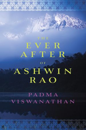 The Ever After of Ashwin Rao by Padma Viswanathan