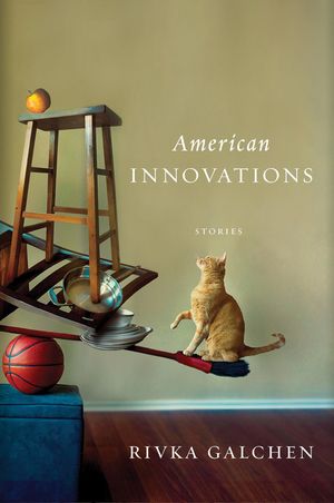 American Innovations by Rivka Galchen