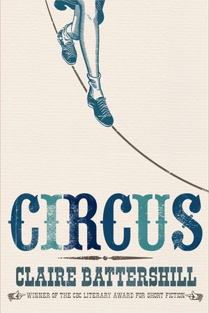 Circus by Claire Battershill