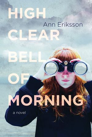 High Clear Bell of Morning by Ann Eriksson