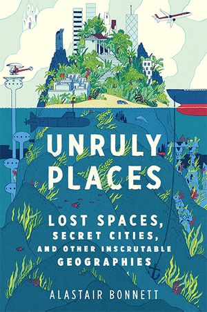 Unruly Places by Alastair Bonnett
