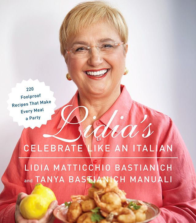 Turn Any Meal Into A Party, Italian-style With Beloved Chef Lidia ...