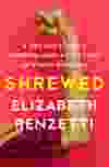 Shrewed, by Elizabeth Renzetti.
