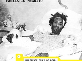 This cover image released by Blackball Universe/Cooking Vinyl shows "Please Don't Be Dead," a release by Fantastic Negrito.  (Blackball Universe/Cooking Vinyl via AP)