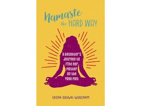 This cover image released by Health Communications, Inc., shows "Namaste the Hard Way: A Daughter's Journey to Find Her Mother On the Yoga Mat," by Sasha Brown-Worsham. (Health Communications, Inc. via AP)