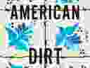 American Dirt.