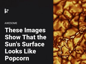 Does the sun look like popcorn to you?