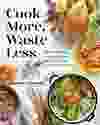 Cook More, Waste Less by Christine Tizzard
