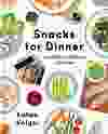 Snacks for Dinner by Lukas Volger