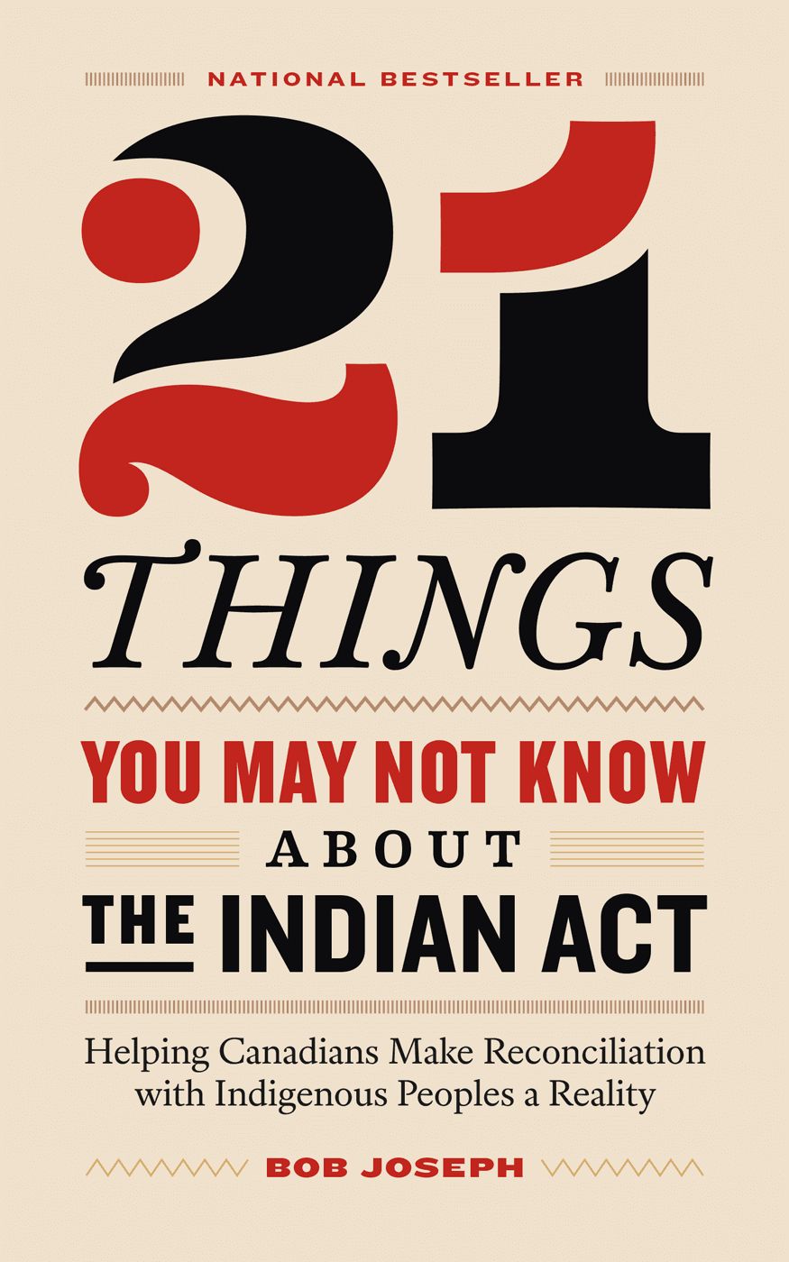 21 Things You May Not Know About the Indian Act ranked among the 10 bestselling Canadian books of 2019 and 2020. PHOTO COURTESY BOB JOSEPH