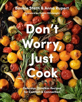 Don't Worry, Just Cook by Bonnie Stern and Anna Rupert