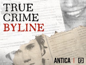True Crime Byline, a podcast by Postmedia and Antica Productions interviews the journalists behind the stories of Canada's most grisly true crimes.