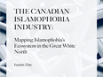 The cover of Prof. Jasmin Zine's report on the Canadian "Islamophobia industry."