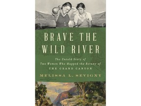 This cover image released by W. W. Norton shows "Brave the Wild River: The Untold Story of Two Women Who Mapped the Botany of The Grand Canyon" by Melissa L. Sevigny. (W. W. Norton via AP)