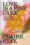 The cover of Love Is a Pink Cake by Claire Ptak showing a flower in close-up
