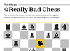 Really Bad Chess.