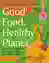 Good Food, Healthy Planet book cover
