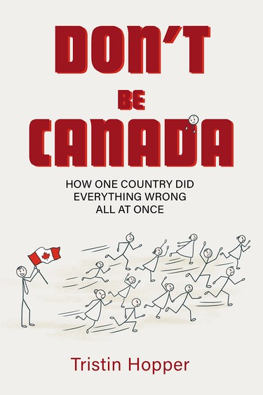 Book cover, Don't Be Canada, by Tristin Hopper