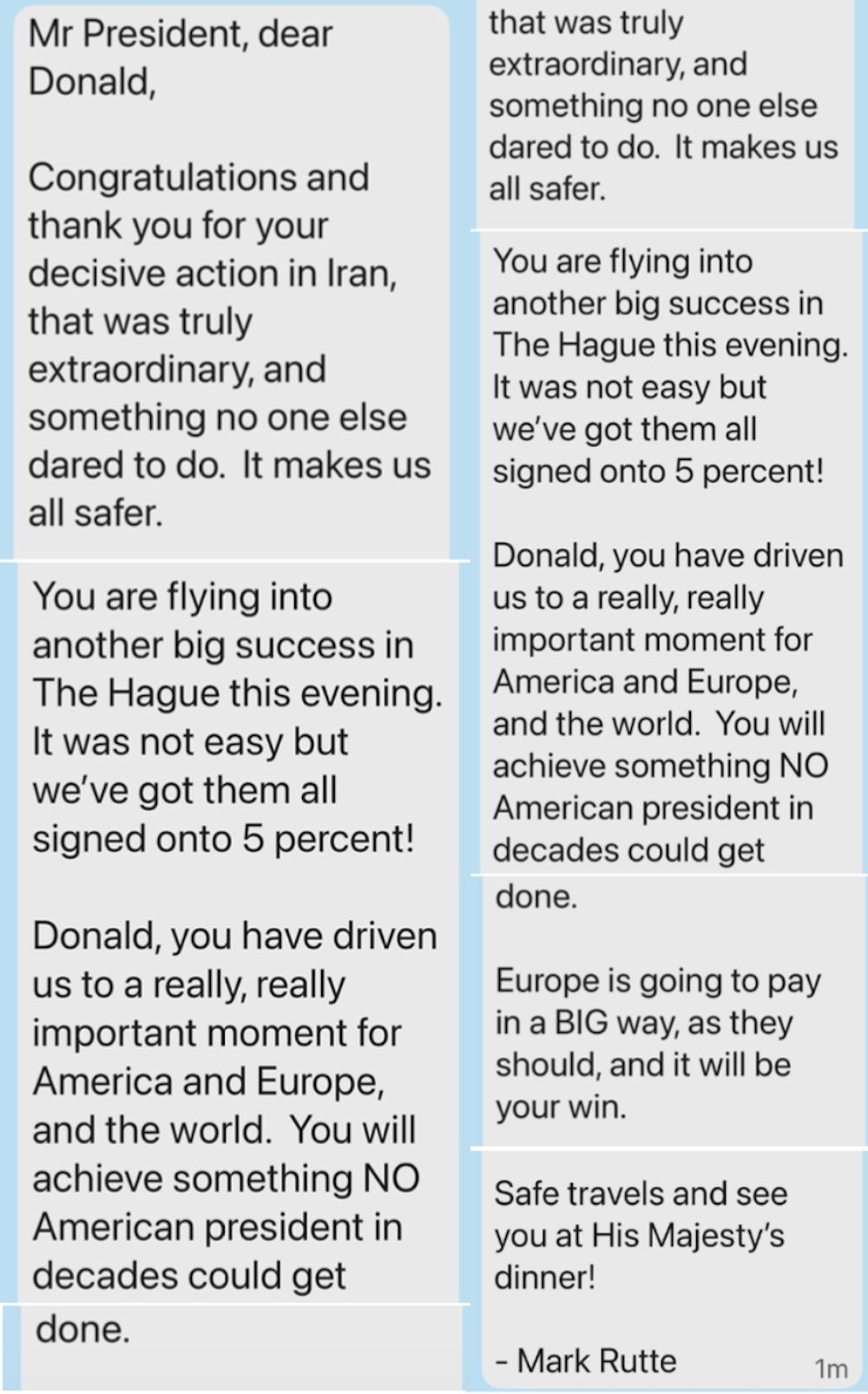  NATO head Mark Rutte sent the above texts to U.S. President Donald after the successful U.S. air raid on sites linked to the Iranian nuclear program. Although Rutte likely didn’t intend it to be public, it was immediately posted to social media by Trump. It appears here in a Canadian newsletter largely because it’s very similar to the way Prime Minister Mark Carney has approached the American leader. The two men’s only two face-to-face encounters to date both featured Carney delivering an extended paean to Trump in front of news cameras.