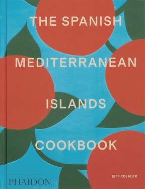 The Spanish Mediterranean Islands Cookbook book cover