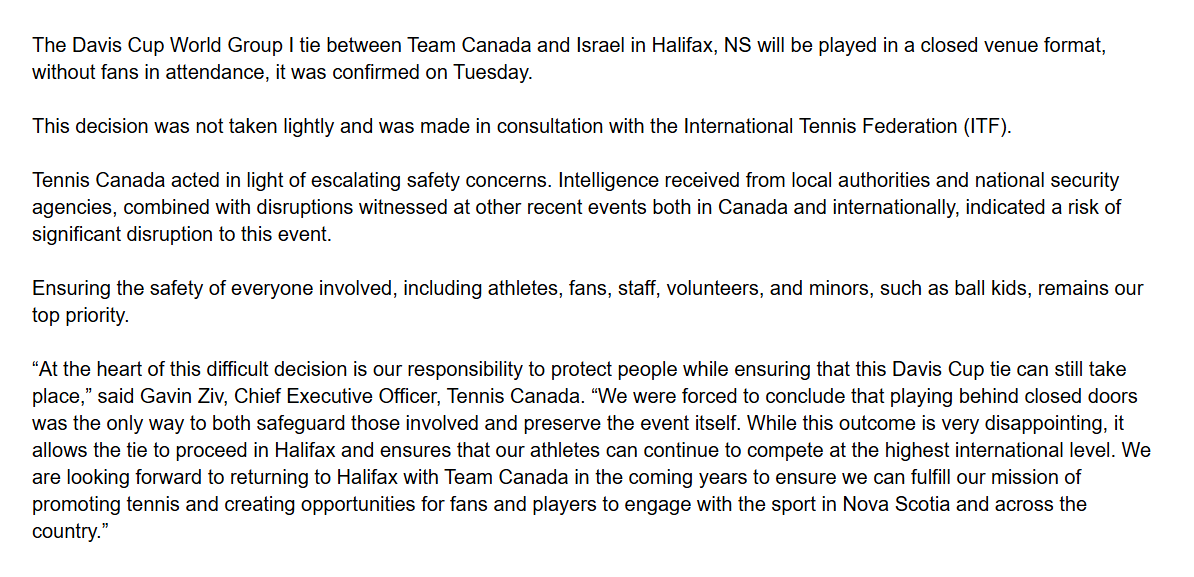 This is the Tennis Canada statement announcing that a Davis Cup tournament scheduled in Halifax had to be moved to a closed venue after it was barraged with threats by anti-Israel groups. This has been happening a lot lately. Most recently, the Ottawa Pride Parade had to be cancelled after it was blockaded by anti-Israel demonstrators.  This is the Tennis Canada statement announcing that a Davis Cup tournament scheduled in Halifax had to be moved to a closed venue after it was barraged with threats by anti-Israel groups. This has been happening a lot lately. Most recently, the Ottawa Pride Parade had to be cancelled after it was blockaded by anti-Israel demonstrators.