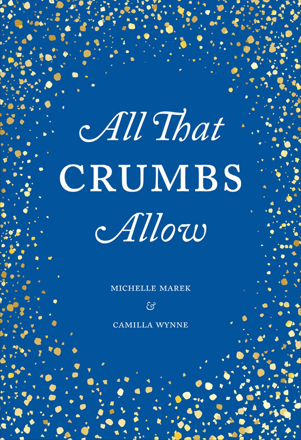 All That Crumbs Allow is Michelle Marek and Camilla Wynne’s ode to the breadcrumb. All That Crumbs Allow is Michelle Marek and Camilla Wynne’s ode to the breadcrumb.