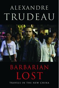 Alexandre Trudeau for review of his new book Barbarian Lost