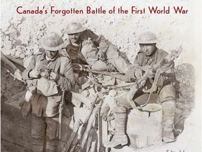 Capturing Hill 70: Canada's Forgotten Battle of the First World War Edited by Douglas E. Delaney and Serge Marc Durflinger (UBC Press)