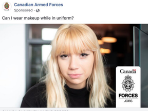 The ad for Canadian Forces jobs featured a young woman asking the question, “Can I wear makeup in uniform.” The answer was that while it is possible 'Canadian Armed Forces members are ambassadors for Canadian society, so a minimalist approach is the standard.'