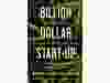 Book cover of Billion Dollar Start-Up by Adam Miron, Sebastien St-Louis and Julie Buen.