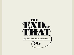 Plants And Animals - The End Of That (album cover)