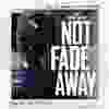 E_Not Fade Away