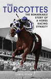 The Turcottes: The Remarkable Story of a Horse Racing Dynasty, written by Curtis Stock, an 11-time Sovereign Award-winning writer and Canadian Horse Racing Hall of Fame inductee