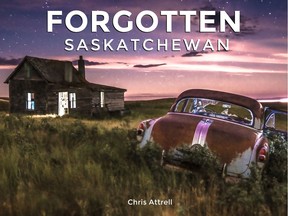 Forgotten Saskatchewan by Chris Attrell
