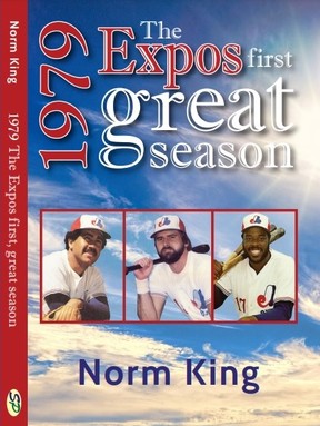 1979: First big Expos season by Norm King.  Publication: October 2021. Available on Amazon.ca and Amazon.com.