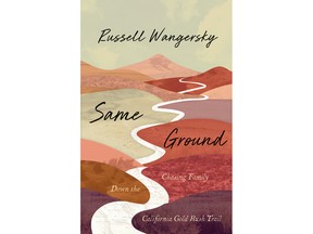 Same Ground: Chasing Family Down the California Gold Rush Trail by Russell Wangersky.