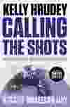 Calling The Shots, by Kelly Hrudey
