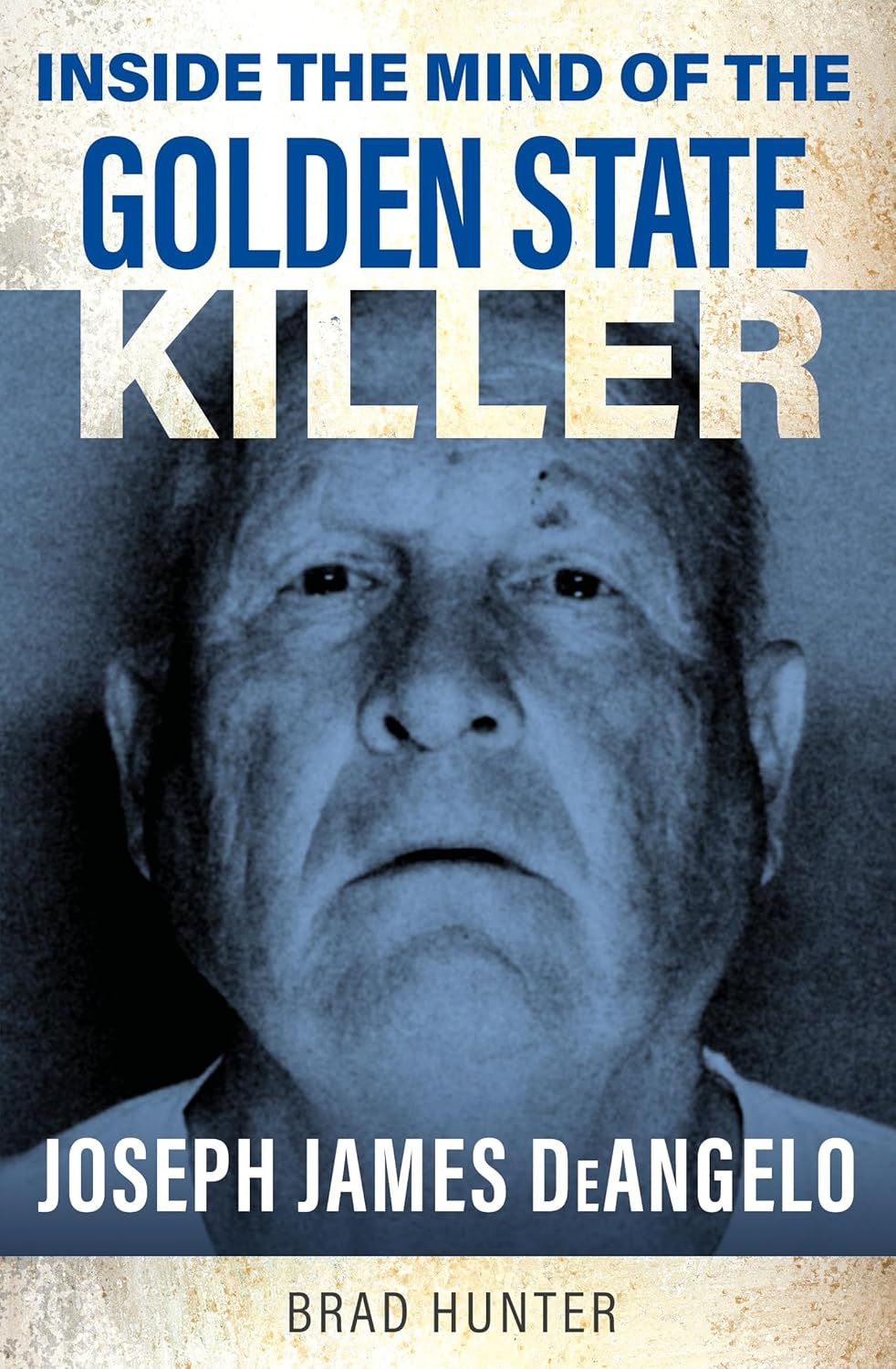  The cover of Brad Hunter’s new true crime book on the Golden State Killer. GEMINI BOOKS