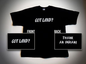 "Got Land? Thank an Indian" tee-shirts are hot sellers in Canada after 13-year-old Tenelle Starr was suspended from her Balcarres, Sask. school after she wore it to school.  SUN File photo