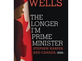 The Longer I'm Prime Minister by Paul Wells
