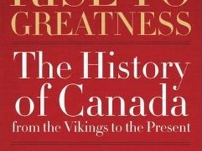 Rise To Greatness: The History of Canada From the Vikings to the Present by Conrad Black (McClelland & Stewart, $50)